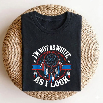 I'm Not As White As I Look T-Shirt