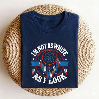 I'm Not As White As I Look T-Shirt