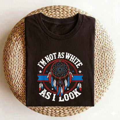 I'm Not As White As I Look T-Shirt