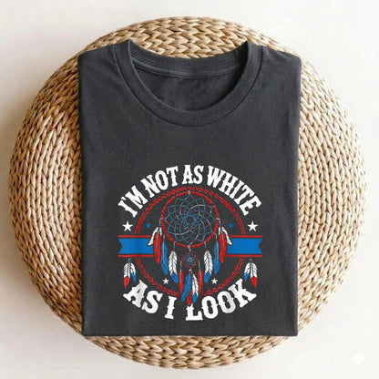 I'm Not As White As I Look T-Shirt