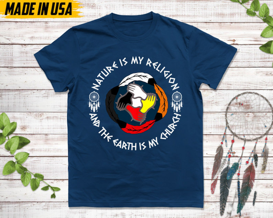 Nature Is My Religion And The Earth Is My Church Unisex T-Shirt