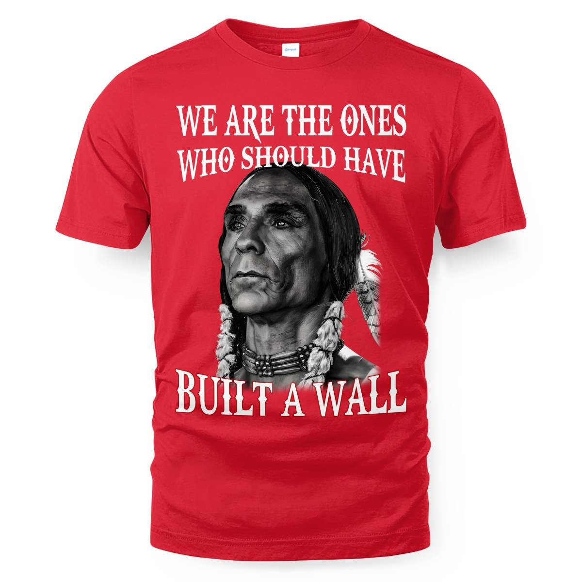 We are the ones who should have built a wall Unisex T-Shirt