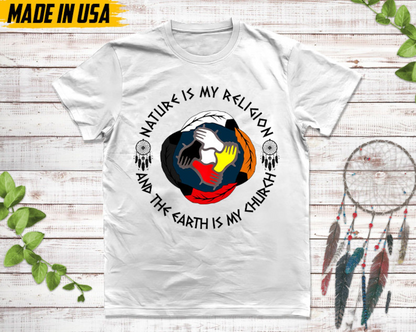 Nature Is My Religion And The Earth Is My Church Unisex T-Shirt