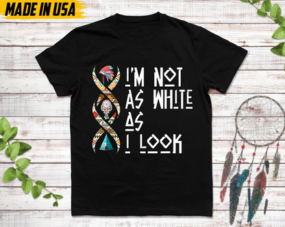 I'm Not As White As I Look MMIW Unisex T-Shirt